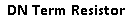 DN Term Resistor