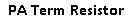 PA Term Resistor