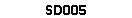 SD005