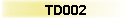 TD002