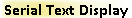 Serial Text Display